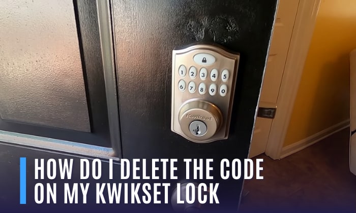 how do i delete the code on my kwikset lock