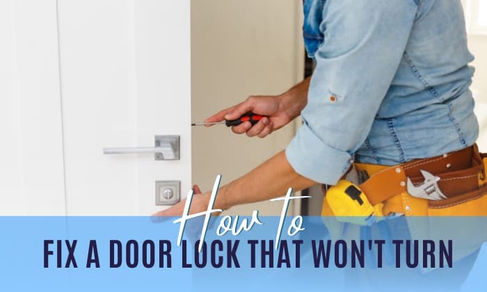 how to fix a door lock that won't turn