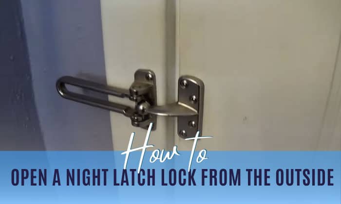 how to open a night latch lock from the outside