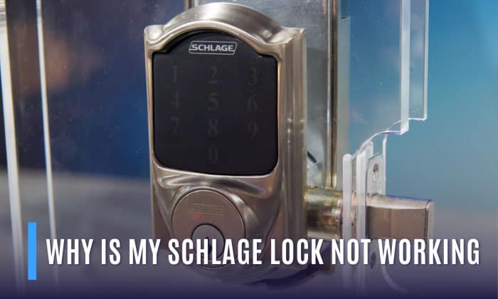 why is my schlage lock not working