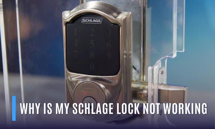 Schlage Lock Not Locking From Outside (7 Solutions)