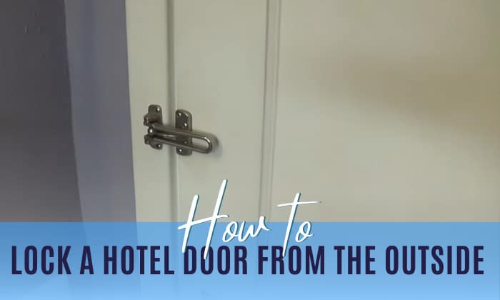 how to lock a hotel door from the outside
