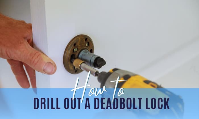 how to drill out a deadbolt lock