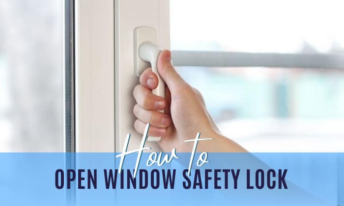how to open window safety lock