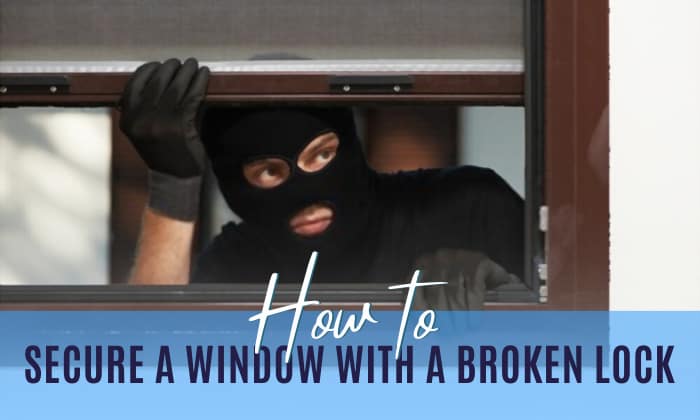 how to secure a window with a broken lock
