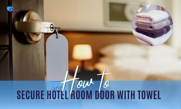 how to secure hotel room door with towel