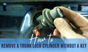 how to remove a trunk lock cylinder without key