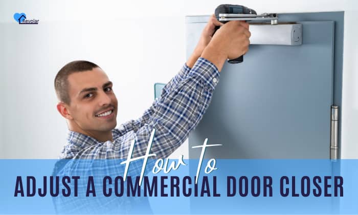 how to adjust a commercial door closer
