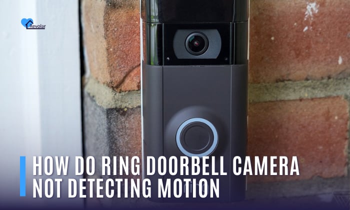 Ring Doorbell Camera Not Detecting Motion