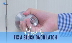 How to Fix a Stuck Door Latch