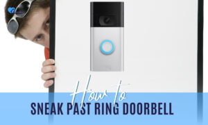 how to sneak past ring doorbell