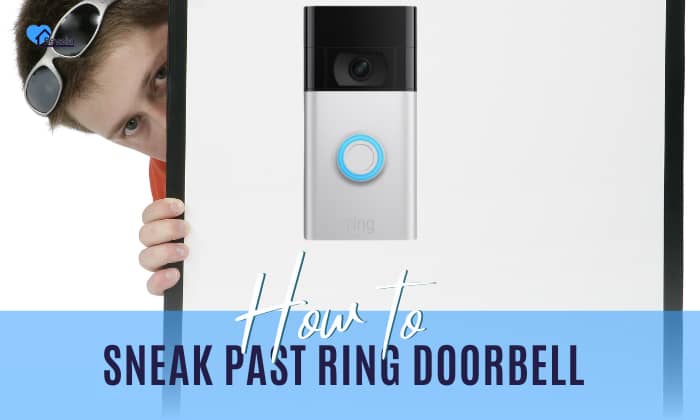 How to Sneak Past Ring Doorbell? - 4 Ways